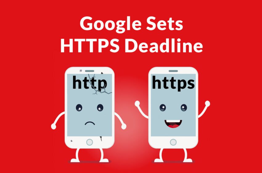 Google Sets HTTPS Deadline and Warns Publishers to Upgrade Soon