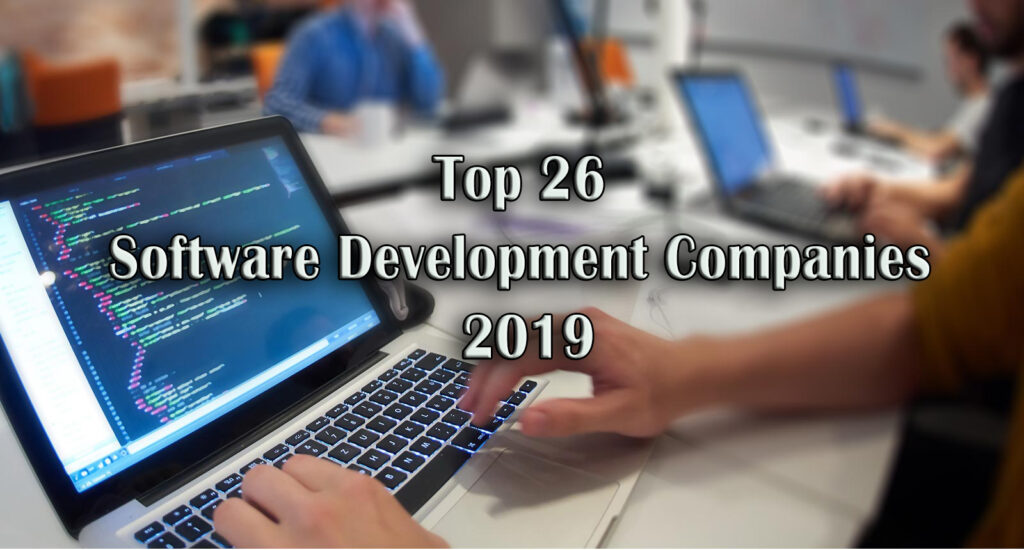 The Top 26 Software Development Companies Of 2019